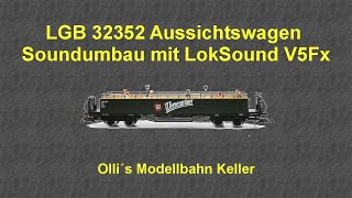 LGB 32352 Aussichtswagen digitaler Soundumbau mit LokSound V5 Fx [upl. by Darlleen]