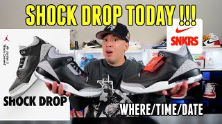 SHOCK DROP HAPPENING TODAY  JORDAN 3 BLACK CEMENT WHERETIME [upl. by Inattyrb]