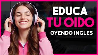 🎧 EDUCA TU OÍDO y DOMINA el INGLÉS sin ESFUERZO 🔥 Aprende Mientras DESCANSAS 😴 [upl. by Nelluc]