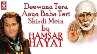 Deewana Tera Aaya Baba Teri Shirdi Mein by Hamsar Hayat  Shirdi Wale Sai Baba  Devotional Song [upl. by Jerusalem613]