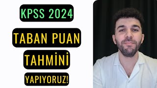 KPSS 2024 TABAN PUAN TAHMİNİ YAPIYORUZ [upl. by Nwaf]