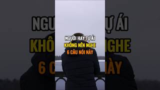 Người hay tự ái không nên nghe 6 câu nói này [upl. by Herrod]