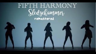 Fifth Harmony  Sledgehammer RemasteredLive Studio Version  some performances [upl. by Tamanaha]