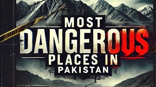 INFORMATIONANDTECHNOLOGY0497 DANGEROUS PLACES PAKISTAN 10MOST DANGEROUS PLACES knowledge [upl. by Eulau]