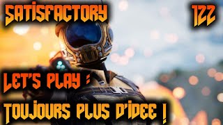 Satisfactory Lets play  Ep 122 Toujours plus didée [upl. by Adnohr]