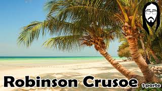 🏝️ Robinson Crusoe de Daniel Defoe Audiolibro parte 1 Audiolibro completo y que debes escuchar [upl. by Lillie779]