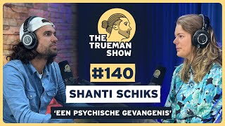 The Trueman Show 140 Shanti Schiks ‘Een psychische gevangenis’ [upl. by Lenor98]