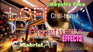 Christmas Effects  Lofi Chillhome GabrielAI [upl. by Iphigenia]