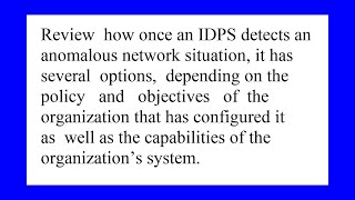 Review how once an IDPS detects an anomalous network situation it has several options depending o [upl. by Akissej]