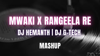 Mwaki X Rangeela Re Mashup  DJ Hemanth  DJ GTech  Zerb  Afro Bolly Yai Re Yai Re  Rangeela [upl. by Photima321]