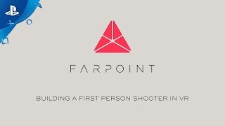 Farpoint  Building an FPS in VR  PS VR [upl. by Handbook]