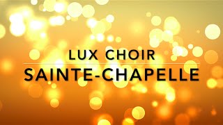 SainteChapelle  Lux Choir [upl. by Alboran518]