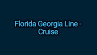 Florida Georgia Line  Cruise Lyrics [upl. by Egor]