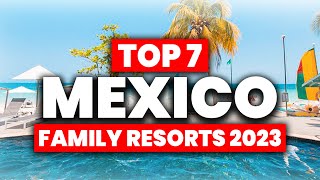 NEW  Top 7 BEST All Inclusive Resorts In Mexico For FAMILIES 2024 [upl. by Eeresid]