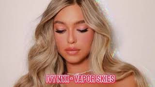 Ivy Nyx  Vapor Skies [upl. by Light]