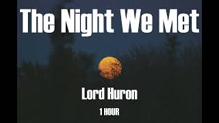 Lord Huron  The Night We Met  1 Hour  🎵🎵 [upl. by Collin]