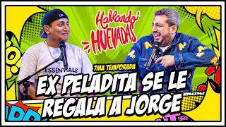 HABLANDO HUEVADAS  Séptima Temporada EX PELADITA SE LE REGALA A JORGE [upl. by Ranice]