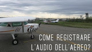 TUTORIAL come registrare laudio a bordo dellaereo [upl. by Acissev181]