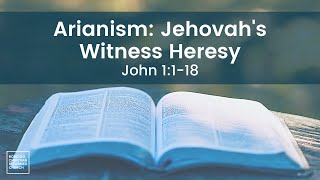 Arianism Jehovahs Witness Heresy [upl. by Bram668]