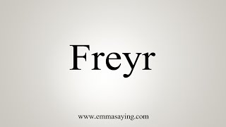 How To Say Freyr [upl. by Joab]