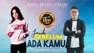 Andika Mahesa ft Balqis  Jauh Sebelum Ada Kamu Official Video [upl. by Aibonez739]