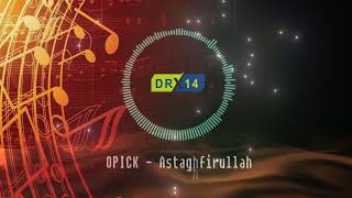 Instrumental  OPICK  Astaghfirullah  Cover byDR Tv14 [upl. by Derfniw878]