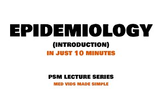 Epidemiology  Introduction  Lecture 1  PSM Community Medicine MEDVIDSMADESIMPLE [upl. by Eleumas]