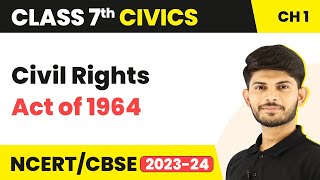 Civil Rights Act of 1964  On Equality  Class 7 Civics [upl. by Gnoud304]