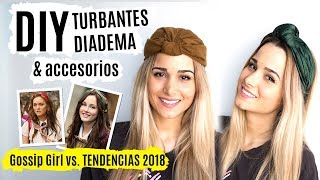 DIY turbantes diadema y accesorios  BLAIR WALDORF vs TENDENCIAS 2018 [upl. by Noy]