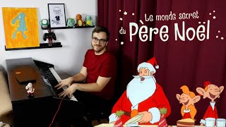 Le monde secret du Père Noël The Secret World of Santa Claus – Piano Cover [upl. by Daffodil16]