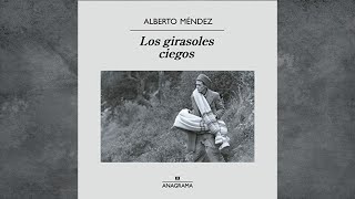 Los Girasoles Ciegos Audiolibro Alberto Méndez [upl. by Eenafets122]