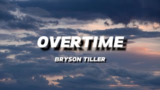 BRYSON TILLER  OVERTIME  LYRICS [upl. by Backer]