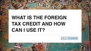 What is the Foreign Tax Credit and how can I use it [upl. by Frederigo379]