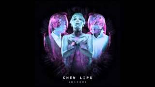 Chew Lips  Too Much Talking [upl. by Russon]