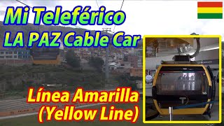 Mi Teleférico LA PAZ Cable Car Línea Amarilla Yellow Line Chuqui Apu→Qhana Pata [upl. by Tiny104]