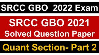 SRCC GBO 2021 Solved Question Paper  Quant Section Part 2  Must Watch [upl. by Winnah605]