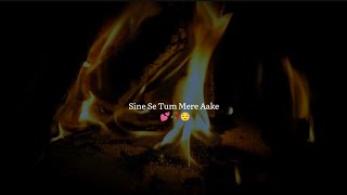 Sine Se Tum Mere Aake Lag Jao Na  Song Status 💕  Arijit Singh  WhatsApp Status 💕 [upl. by Eneluj]