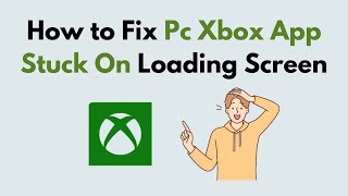 How to Fix Pc Xbox App Stuck On Loading Screen [upl. by Ahsenot665]