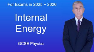 GCSE Physics Revision quotInternal Energyquot [upl. by Ssur464]