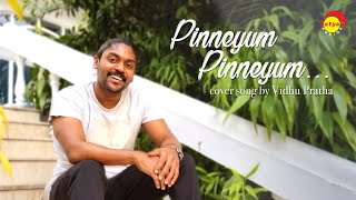 Pinneyum Pinneyum  Cover Song by Vidhu Prathap [upl. by Femi656]