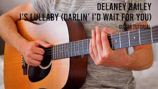 Delaney Bailey  js lullaby darlin id wait for you EASY Guitar Tutorial With Chords  Lyrics [upl. by Valerye]