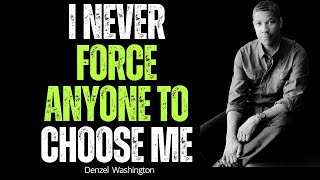 I Never Force Anyone To Choose Me  Denzel Washington  Encourage  Brain Booster [upl. by Hsara]