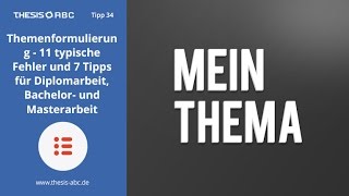 THESISABC Tipp 34 Themenformulierung  11 typische Fehler und 7 Tipps [upl. by Nallac975]