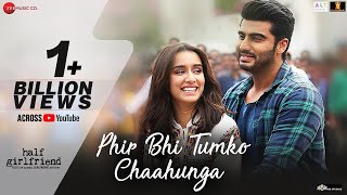 Phir Bhi Tumko Chaahunga 4K VIDEO  Arijit Singh  Ipsitaa amp Shraddha K  Mithoon Manoj M [upl. by Crowell]