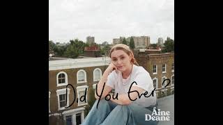 Áine Deane  Did You Ever OFFICIAL AUDIO [upl. by Swee]