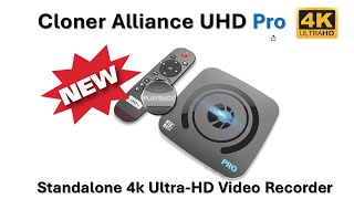 Cloner Alliance UHD Pro  Standalone 4k UltraHD Video Recorder New Sponsor Product [upl. by Waxman580]