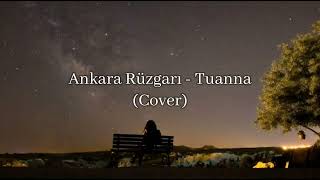 Ankara Rüzgarı  Tuanna Cover [upl. by Colwell857]