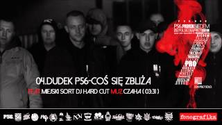 4 Dudek P56  COŚ SIĘ ZBLIŻA FT MIEJSKI SORT Muz Czaha Dj HardCut [upl. by Anilrahc]