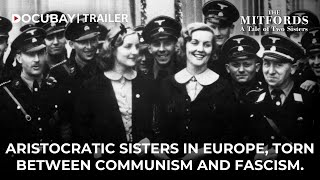 From Aristocrats to Opposites The Mitford Sisters amp Europes Divide  Documentary Film  Watch Now [upl. by Rancell64]