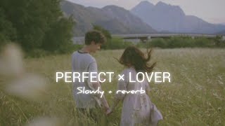 Perfect x Lover   Ronix lofi Mashup Full Version  Slowed  Reverb Lofi song  Insta Viral [upl. by Ladnik396]